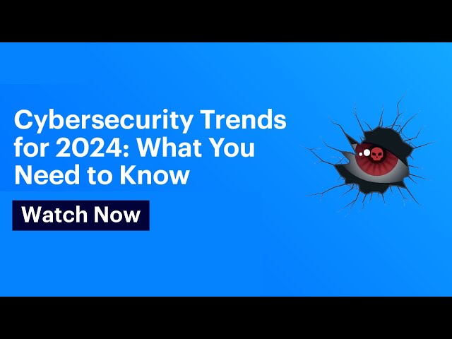Cybersecurity Trends for 2024: What You Need to Know | Varonis