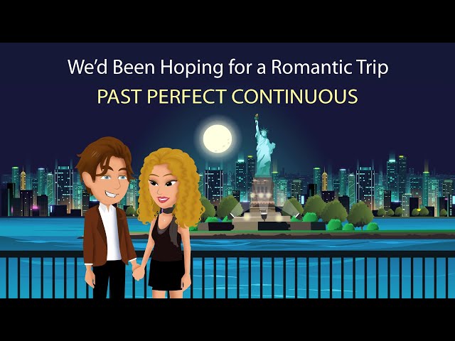 We'd Been Hoping for a Romantic Trip - Past Perfect Continuous