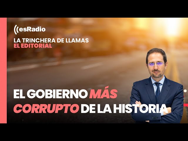 Editorial de La Trinchera de Llamas: "El Gobierno de Sánchez es el más corrupto de la historia"