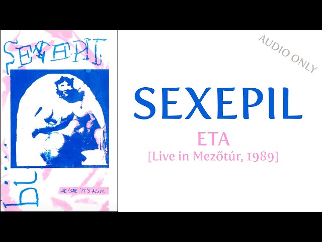 Sexepil: ETA (Live in Mezőtúr, 1989)
