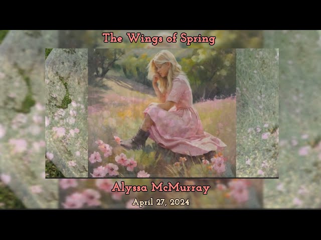The Wings of Spring (original unedited version) | Alyssa McMurray | #newmusicrelease #pianomusic