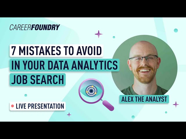 7 Mistakes to Avoid in Your Data Analytics Job Search | CareerFoundry Webinar