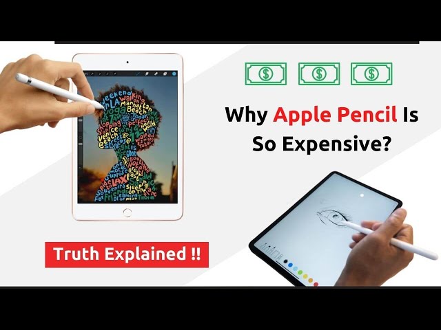 Why Apple Pencil Is So Expensive? – Truth Explained