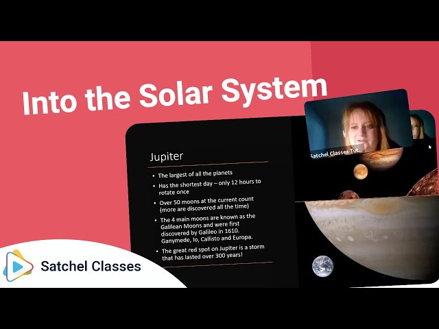 Into the Solar System | Science | Satchel Classes