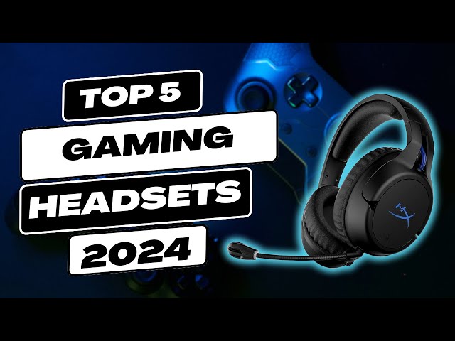 Top 5 Gaming Headphones | 2024's Best Gaming Headsets
