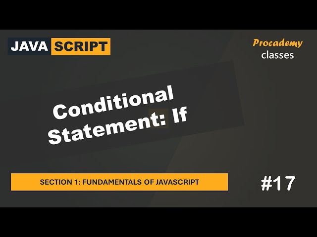 #17 Conditional Statement: if | Fundamentals of JavaScript | A Complete JavaScript Course