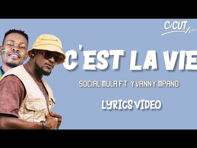 C'EST LA VIE_-_Social Mula_Ft_Yvanny Mpano [Lyrics Video]
