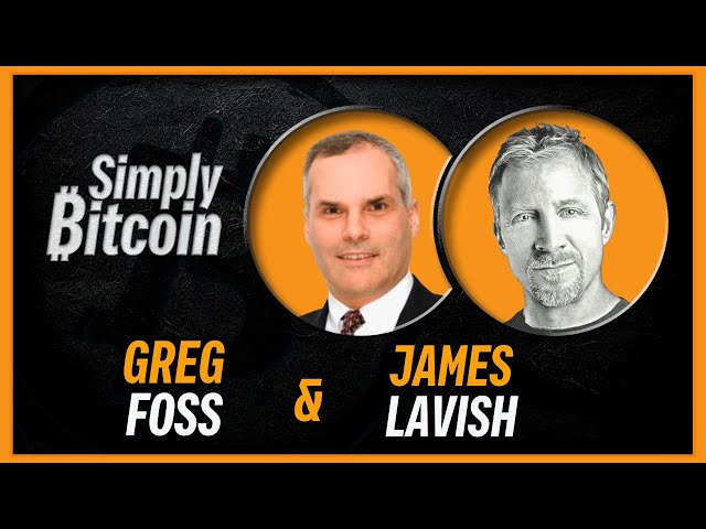 Greg Foss & James Lavish | Bitcoin BlackRock ETF | Simply Bitcoin IRL
