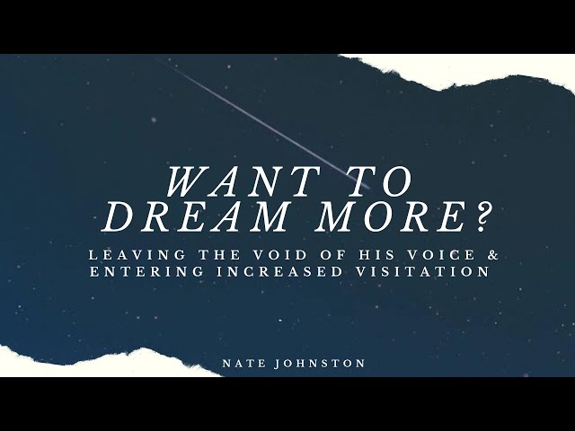 WANT TO DREAM MORE? // LEAVING THE VOID OF HIS VOICE & ENTERING INCREASED VISITATION
