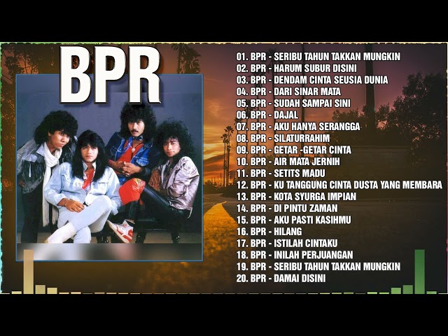 Yang Terbaik Dari BPR_ Koleksi Lagu BPR Populer Terbaik_ BPR Full Album/ Seribu Tahun Takkan Mungkin