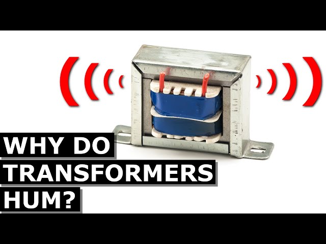 Why do transformers make a humming noise?