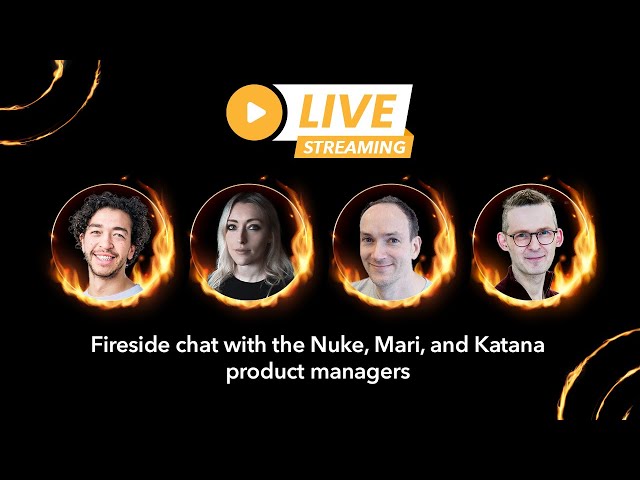 Fireside chat with the Nuke, Mari, and Katana product managers