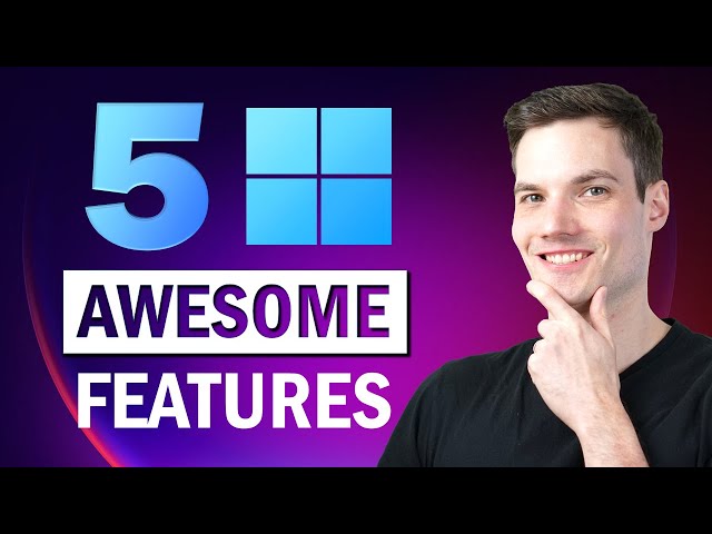 5 Awesome Windows 11 Features you should use