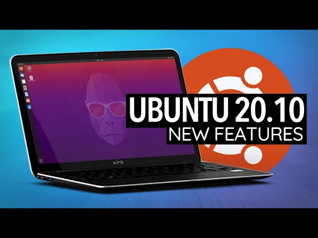 Ubuntu 20.10: What's New?