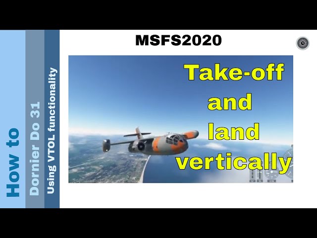 Flight Simulator 2020 - How to - Dornier Do 31 - using the VTOL functionality