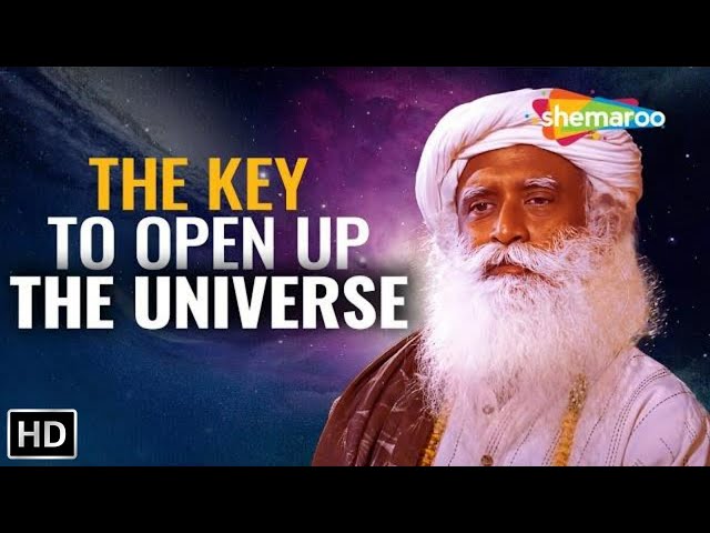 The Key to Open Up the Universe – Sadhguru