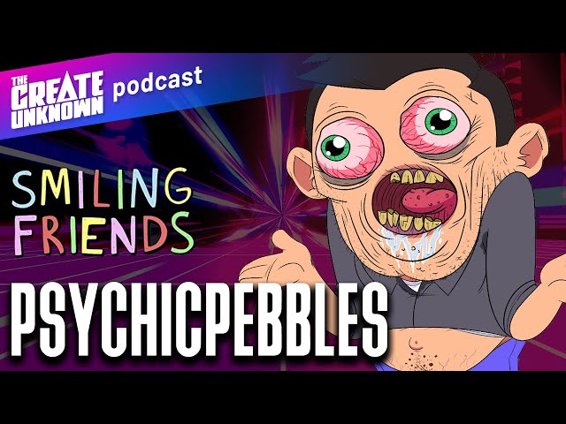 PsychicPebbles on Making Smiling Friends