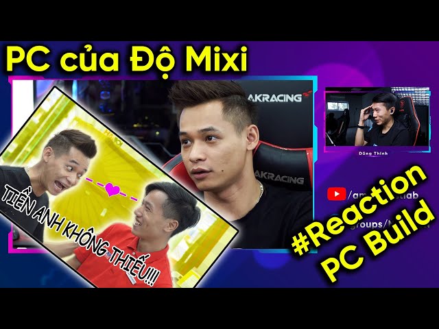 Reaction bộ PC của Độ Mixi | #Reaction​ PC Build