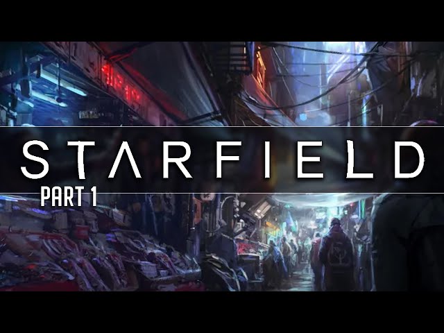 Starfield Playthrough - Part 1 - The Journey Begins