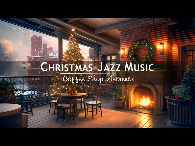 Christmas Jazz Instrumental Music with Crackling Fireplace 🔥 Cozy Christmas Ambience for Good Day 🎄