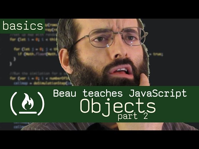 Objects, part 2: Beau teaches JavaScript