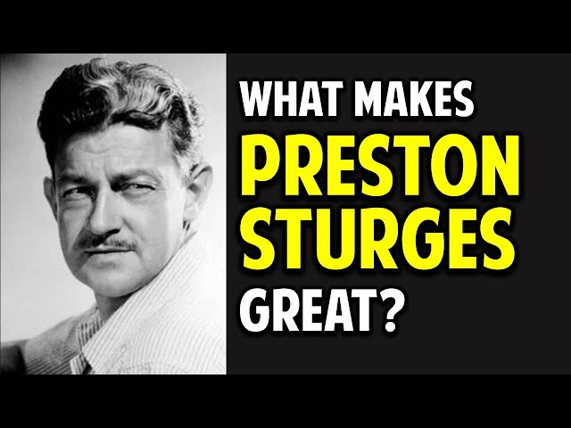 Preston Sturges -- Why He Was a Great Writer-Director