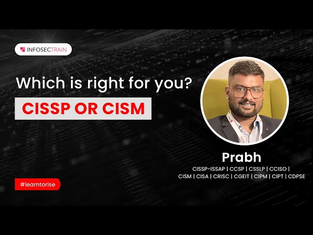 CISSP or CISM: Which is right for you? | CISSP vs CISM | InfosecTrain