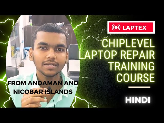 Student From Port Blair Andaman and Nicobar Islands Review Chiplevel Laptop Repair Training Course