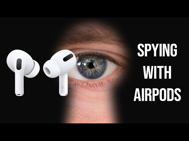 How to use your iPhone and AirPods to spy on people?