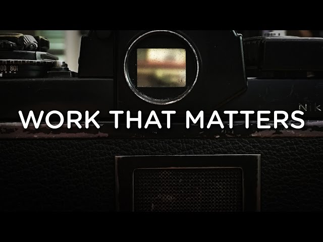 WORK THAT MATTERS