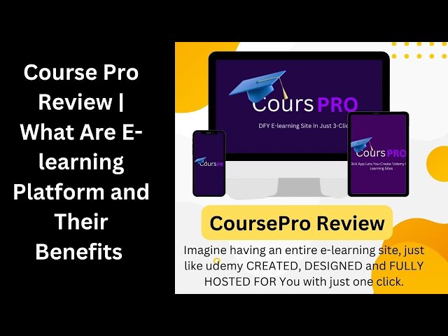 Course Pro Review | What Are E-learning Platform and their Benefits