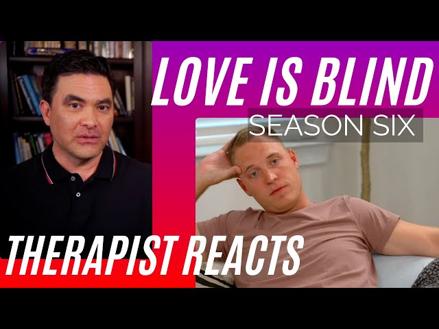Love Is Blind - Borderline Abuse (Chapter 10) - Season 6 #62 - Therapist Reacts