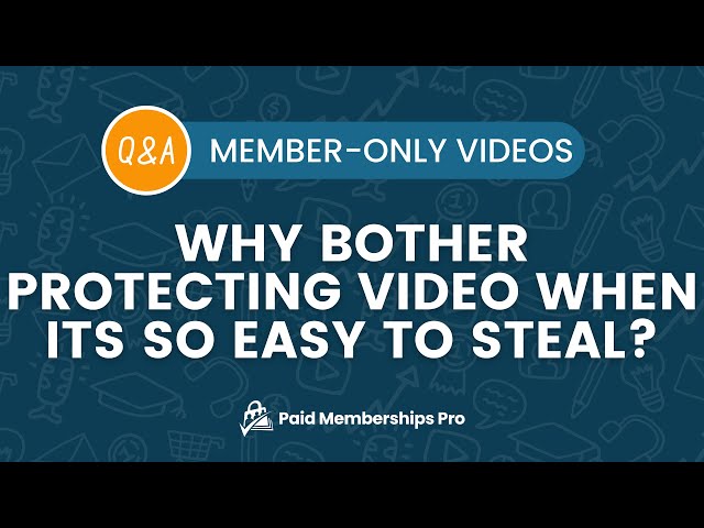 Q&A: Why bother protecting video when its so easy to steal?