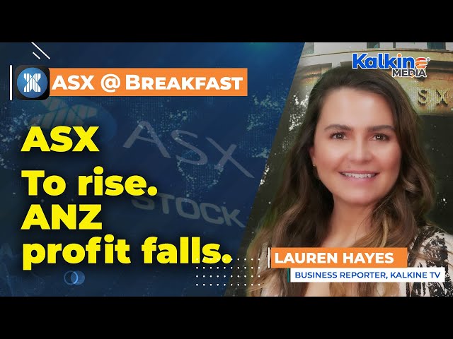 ASX to rise. ANZ profit falls.