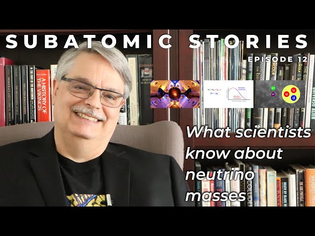12 Subatomic Stories: What scientists know about neutrino masses