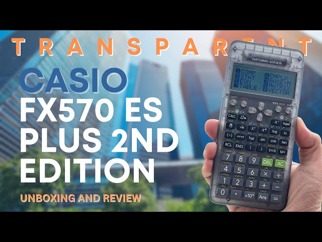 TRANSPARENT CASIO FX570 ES PLUS 2nd Edition Unboxing and Review