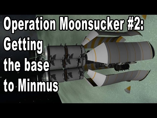 Operation Moonsucker Episode 2: Minmus Base to Space