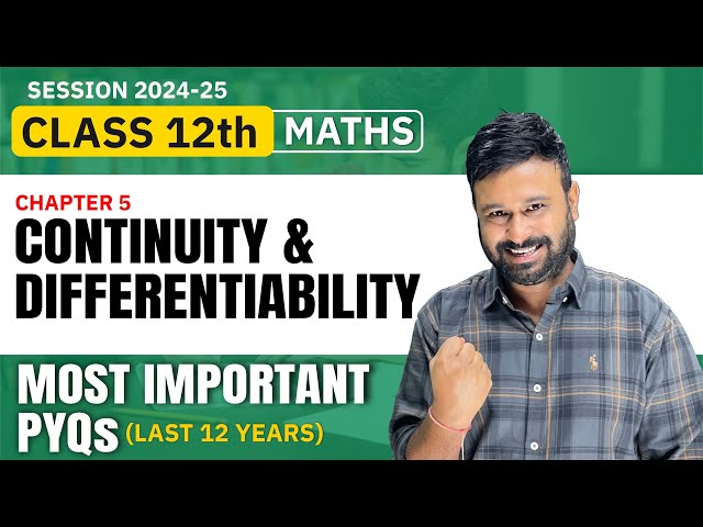 Class 12 Maths | Ch 5 Continuity and Differentiability Most Important PYQs ( Last 12 Years )