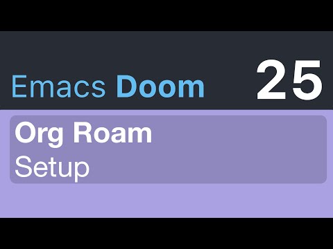 Org Roam Setup · Emacs Doomcasts 25