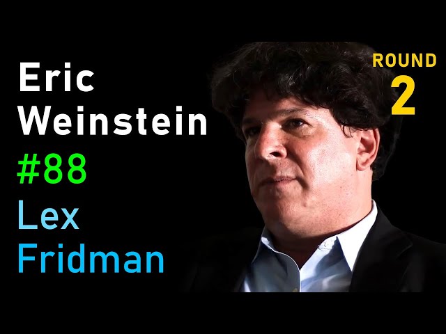 Eric Weinstein: Geometric Unity and the Call for New Ideas & Institutions | Lex Fridman Podcast #88