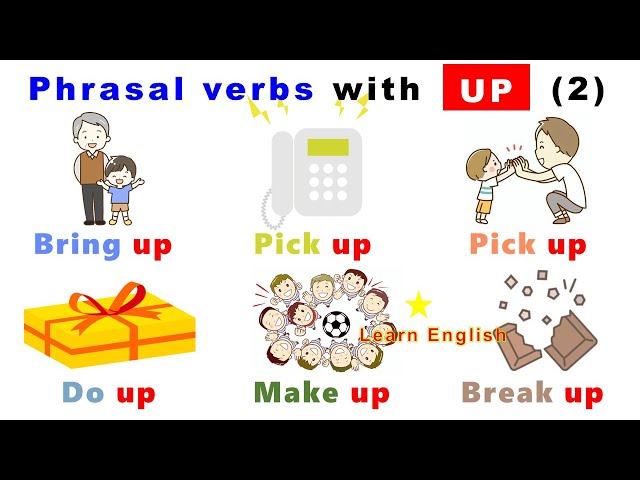 Phrasal verbs with UP (2): Pick up, Do up, Make up, Bring up, Break up...