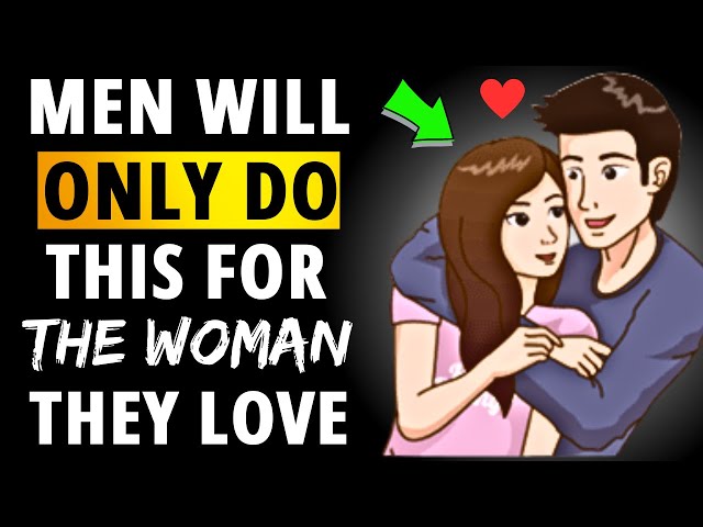 12 Things Men Do Only For The Woman They Love [ Psychology ]