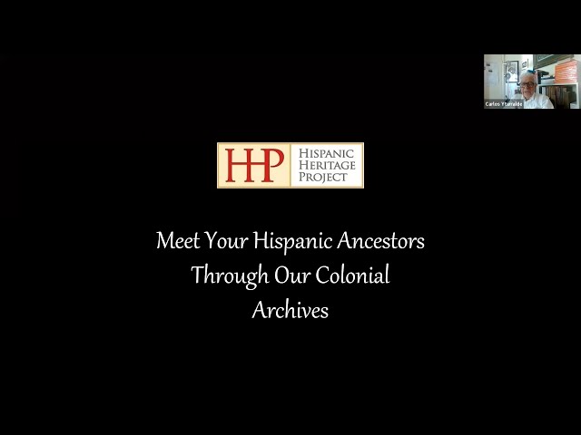 Meet Your Hispanic Ancestors Through Our Colonial Archives – Carlos Yturralde (25 August 2022)