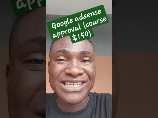get google adsense approval using my premium method (course price $150)
