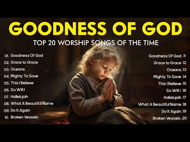 GOODNESS OF GOD ~ Greatest HILLSONG Worship Best Praise Songs 2024 ~ Peaceful Morning