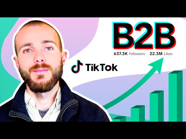 TikTok for Your B2B Marketing - Don't be late to the party