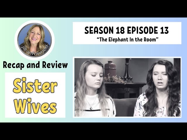 SISTER WIVES S18 E13 RECAP AND REVIEW (2024)