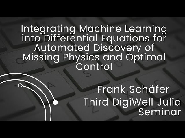 Machine Learning in Differential Equations for Optimal Control  | Third DigiWell Julia Seminar