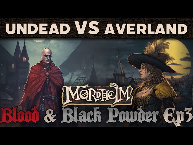 Undead vs Averland - Mordheim - Blood & Black Powder Episode Three