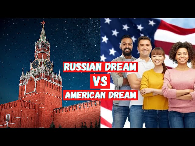 The Russian Dream Vs. The American Dream | Which One Is Better?